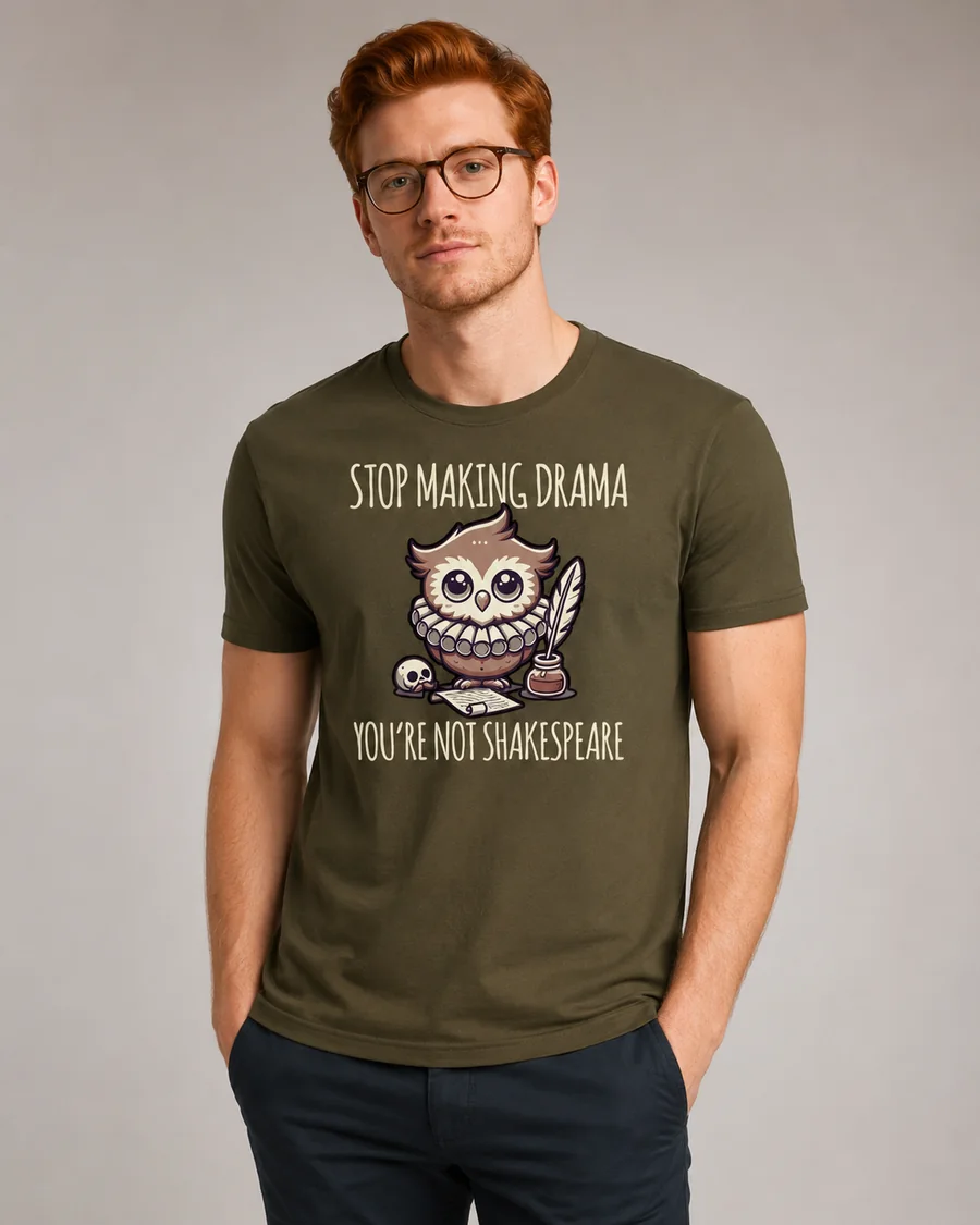 Hombre con camiseta Stop making drama You're not Shakespeare
